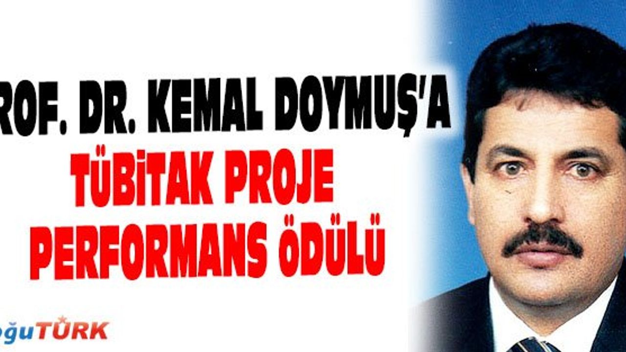 PROF. DR. KEMAL DOYMUŞ’UN TÜBİTAK PROJE PERFORMANS ÖDÜLÜ BAŞARISI