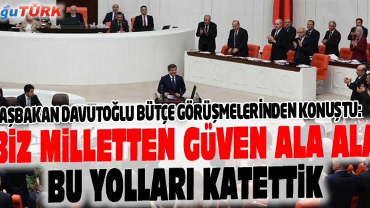 DAVUTOĞLU: MİLLETİ ANLAMAYAN MİLLETEN EMANET ALAMAZ