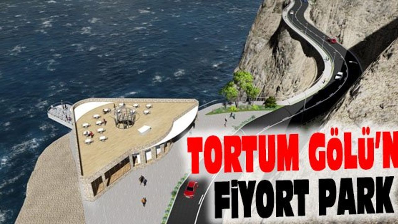 TORTUM GÖLÜ FİYORT PARK PROJESİ HAZIRLANDI