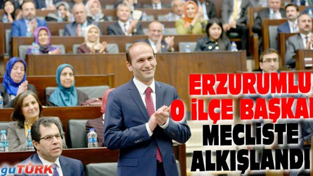 BAŞBAKAN TAKDİM ETTİ, ERZURUMLU İLÇE BAŞKANI ALKIŞLANDI