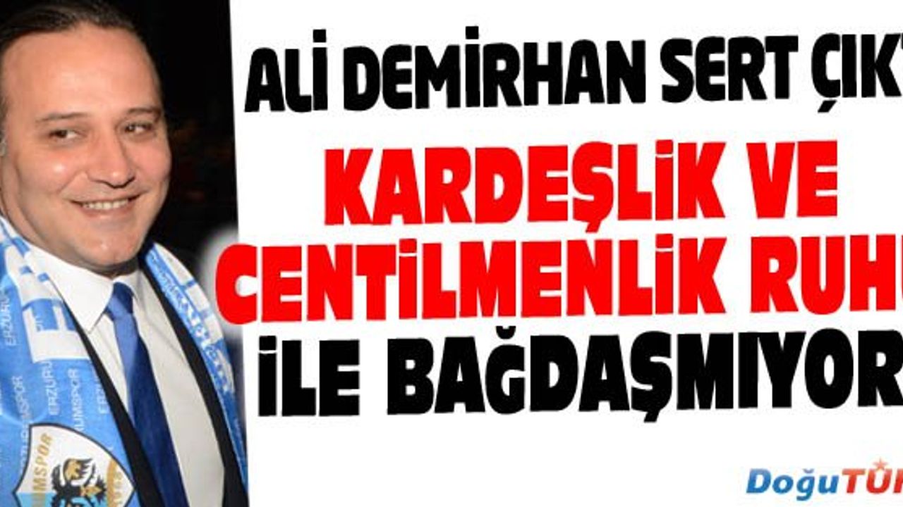 BB ERZURUMSPOR KULÜP BAŞKANI DEMİRHAN’DAN SALDIRIYA KINAMA