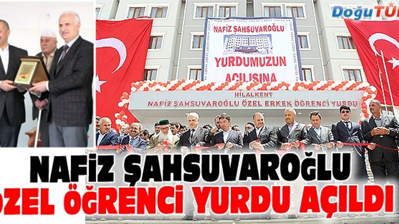 NAFİZ ŞAHSUVAROĞLU ÖZEL ÖĞRENCİ YURDU AÇILDI
