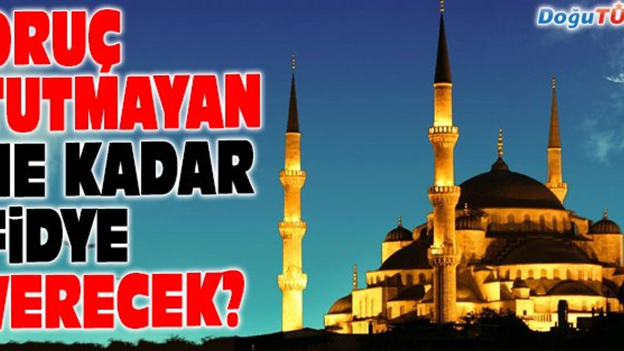 DİYANET AÇIKLADI: 2016 ORUÇ FİDYE MİKTARI NE KADAR?