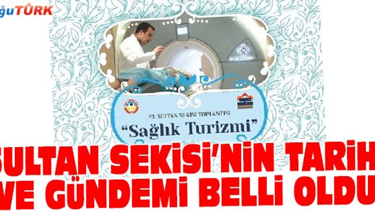 23. SULTAN SEKİSİ’NİN TARİHİ VE GÜNDEMİ BELLİ OLDU