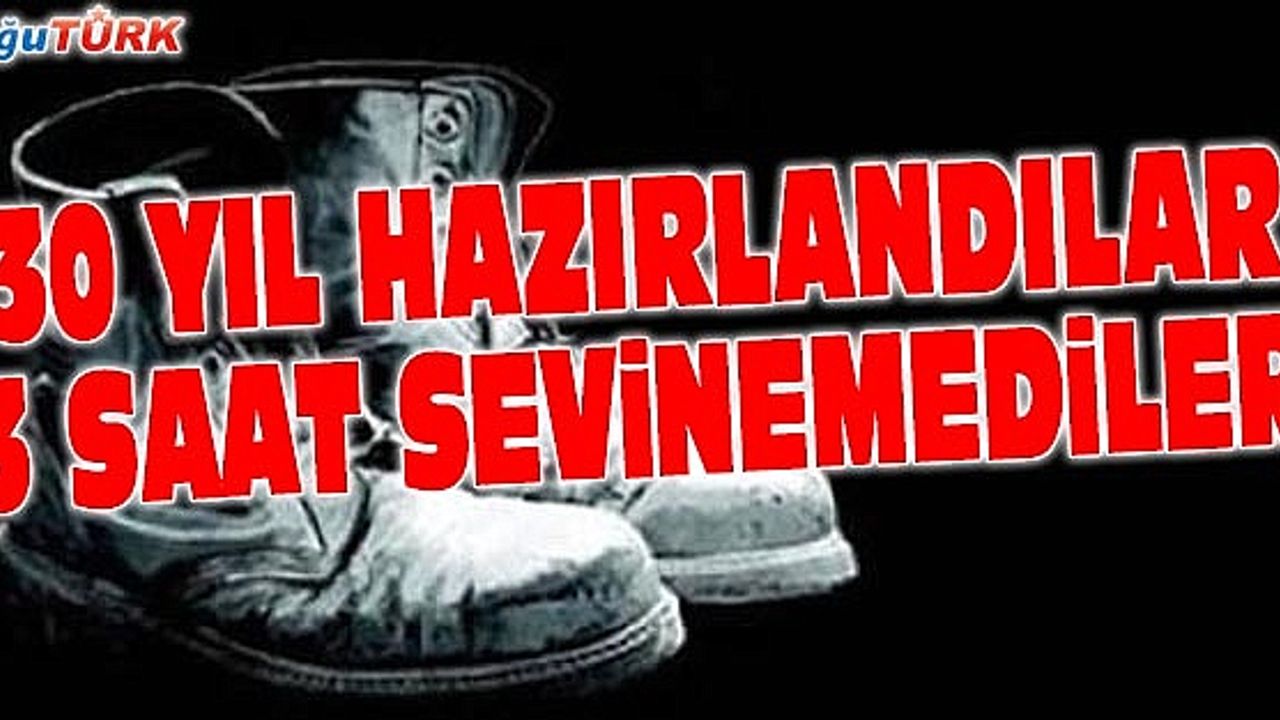 EĞİLMEZ: 30 YIL HAZIRLANDILAR, 3 SAAT SEVİNEMEDİLER