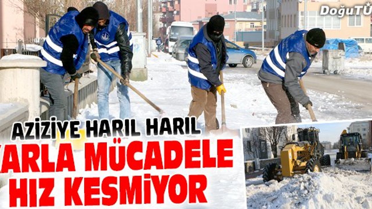 AZİZİYE KARLA MÜCADELEDE HIZ KESMİYOR