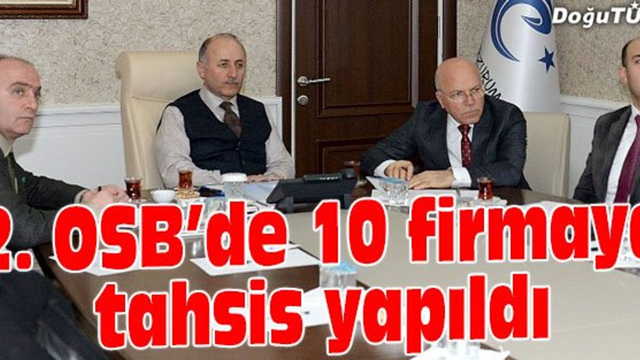 2. OSB’DE İKİNCİ GRUP TAHSİSLER YAPILDI