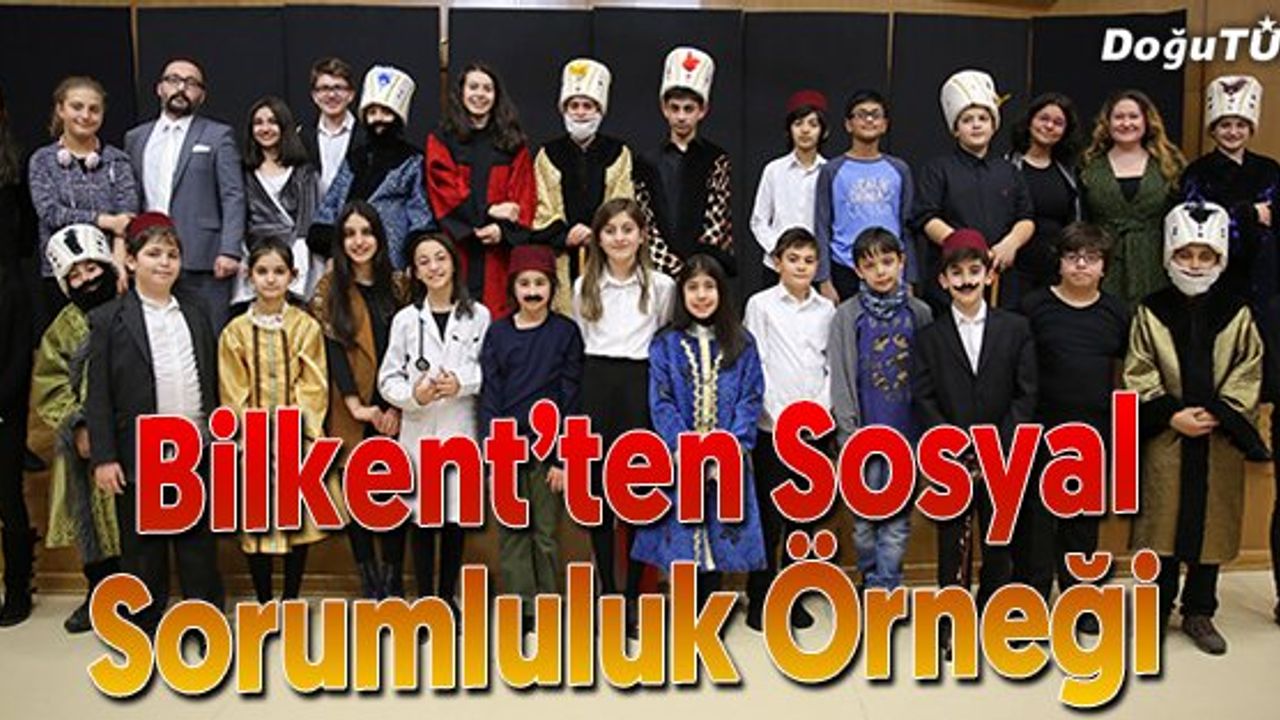 BİLKENT’TEN SOSYAL SORUMLULUK ÖRNEĞİ