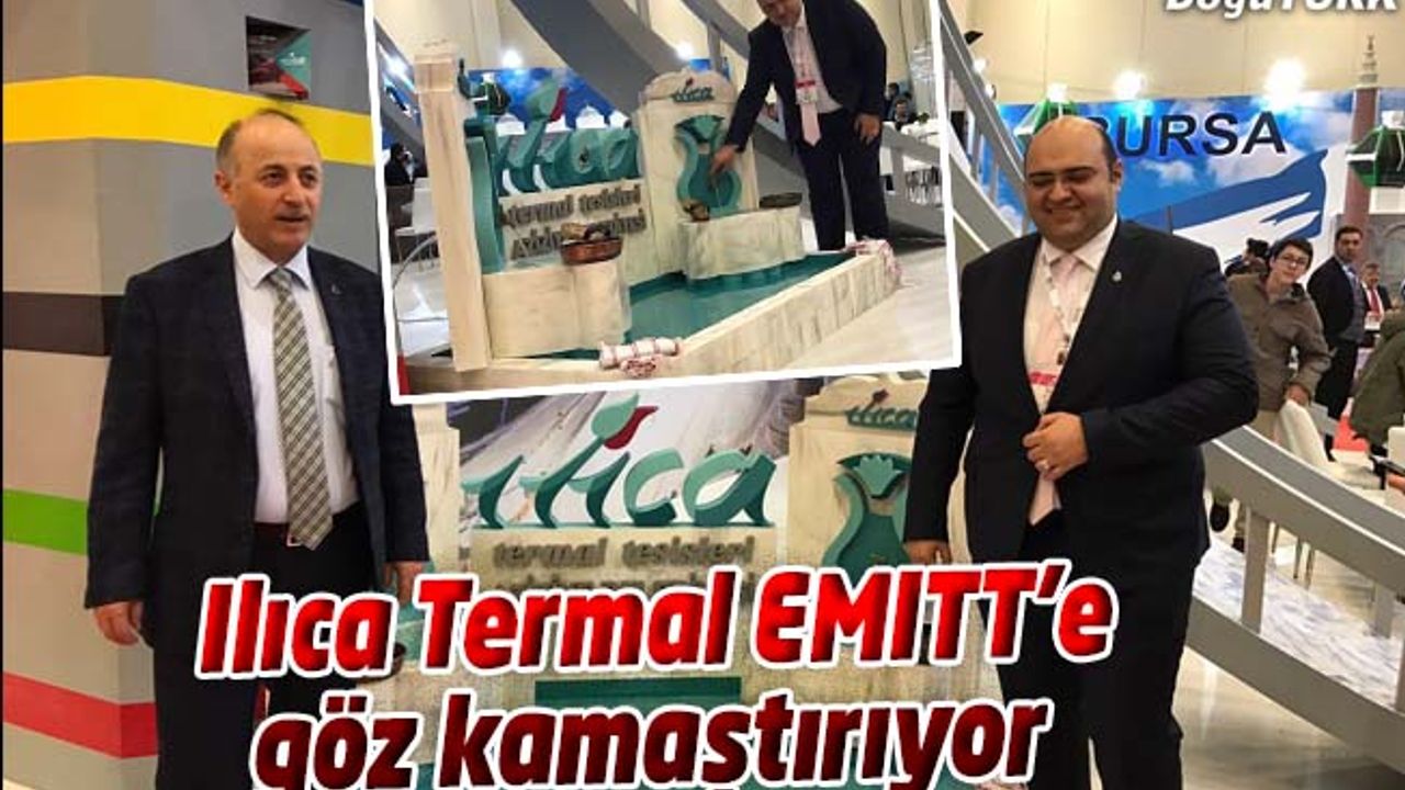 ILICA TERMAL EMITT’E GÖZ KAMAŞTIRIYOR