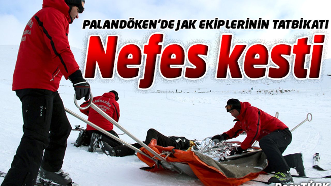 PALANDÖKEN’DE JAK EKİPLERİNİN TATBİKATI NEFES KESTİ