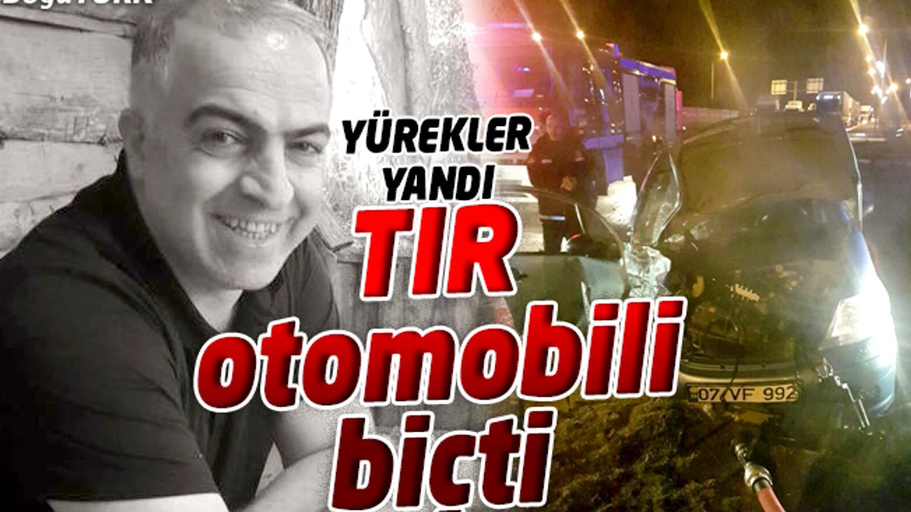 TIR OTOMOBİLİ BİÇTİ, GÜVENLİK GÖREVLİSİ HAYATINI KAYBETTİ