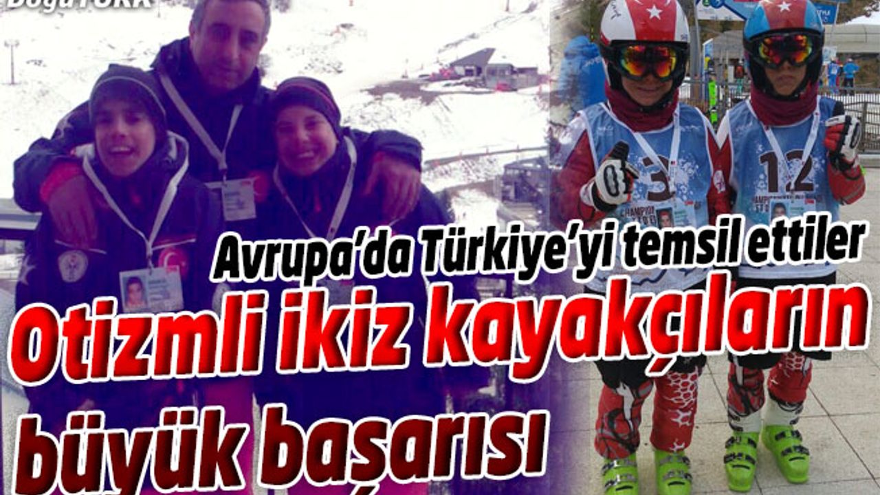 OTİZMLİ İKİZ KAYAKÇILAR BÜYÜK BAŞARI ELDE ETTİ
