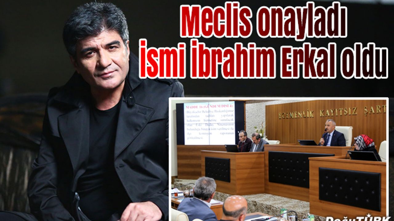 Erkal'ın ismi yaşatılacak