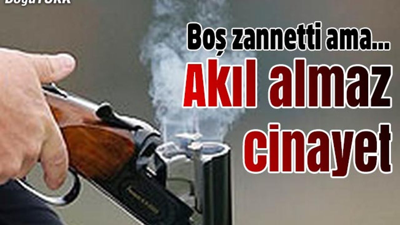 Boş zannettiği av tüfeğiyle arkadaşını vurdu