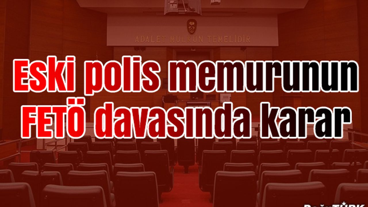 Eski polis memuruna örgüt üyeliğinden 6 yıl hapis cezası