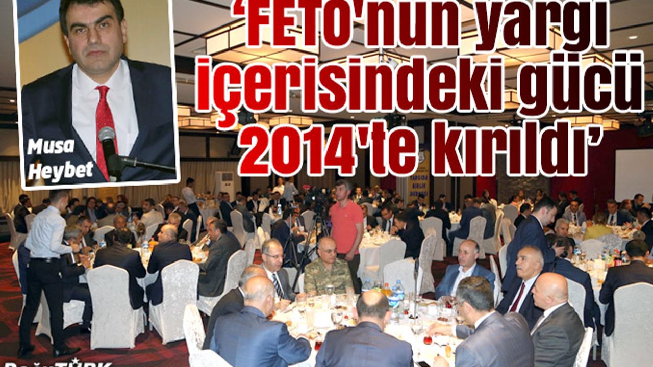"FETÖ'nün yargı içerisindeki gücü 2014'te kırıldı"