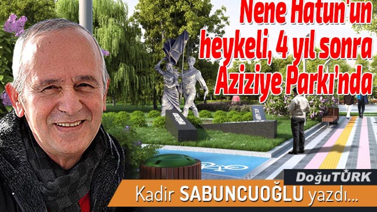 Nene Hatun'un heykeli, 4 yıl sonra Aziziye Parkı’nda