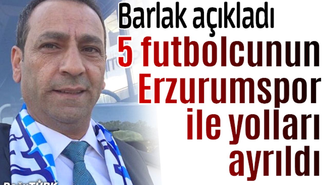 Büyükşehir Belediye Erzurumspor'da 5 ayrılık
