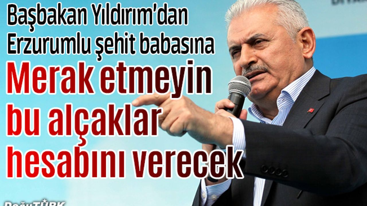 'Merak etmeyin bu alçaklar hesabını verecek'