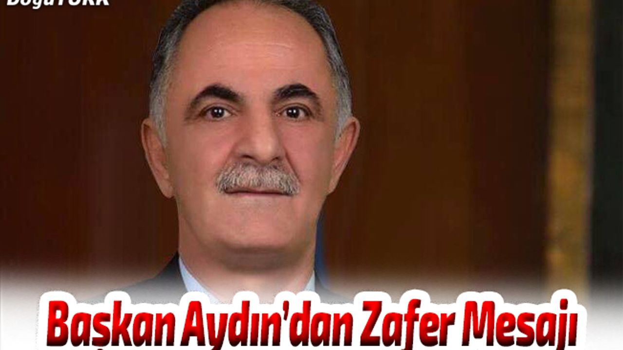 Başkan Aydın: 30 Ağustos dönüm noktasıdır