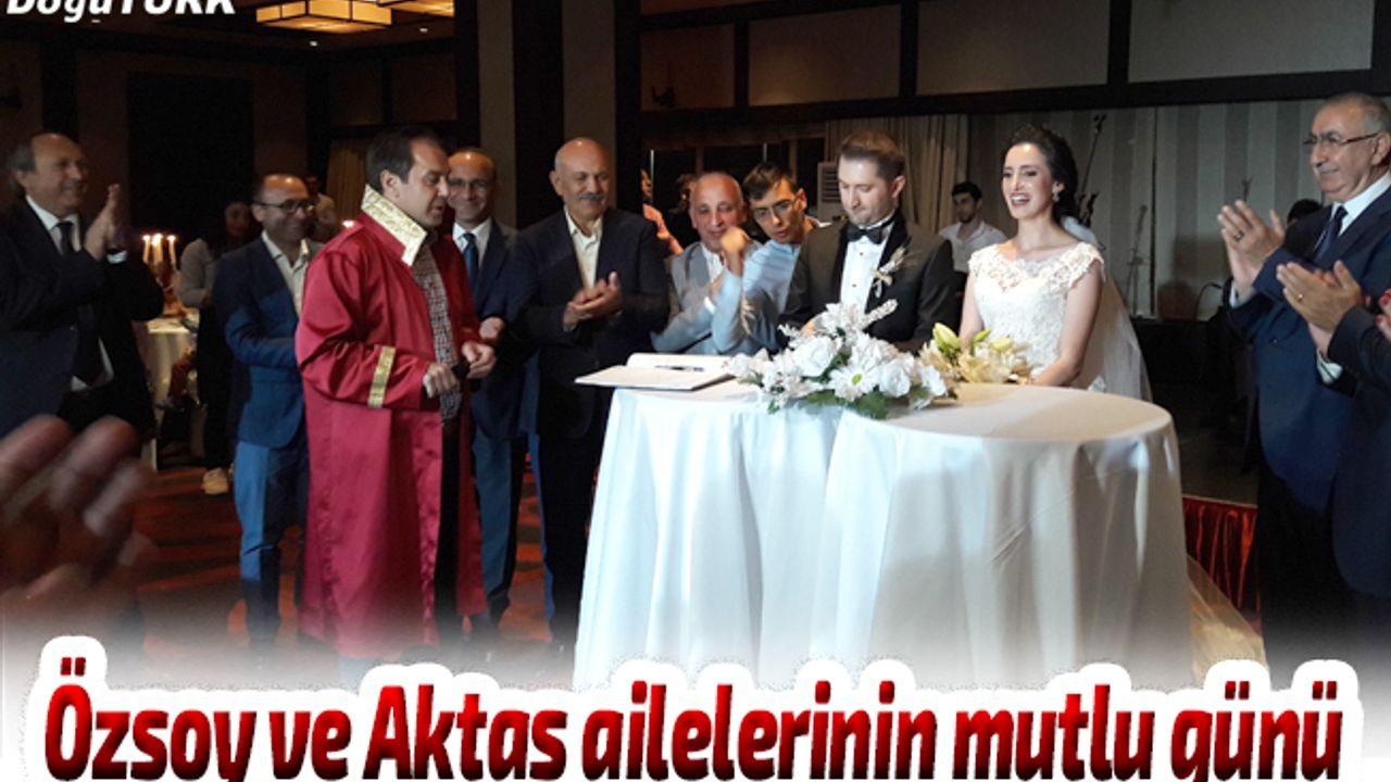 Özsoy ve Aktaş ailelerinin mutlu günü