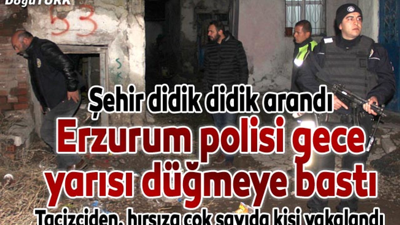 Erzurum polisinden gece yarısı "huzur" uygulaması