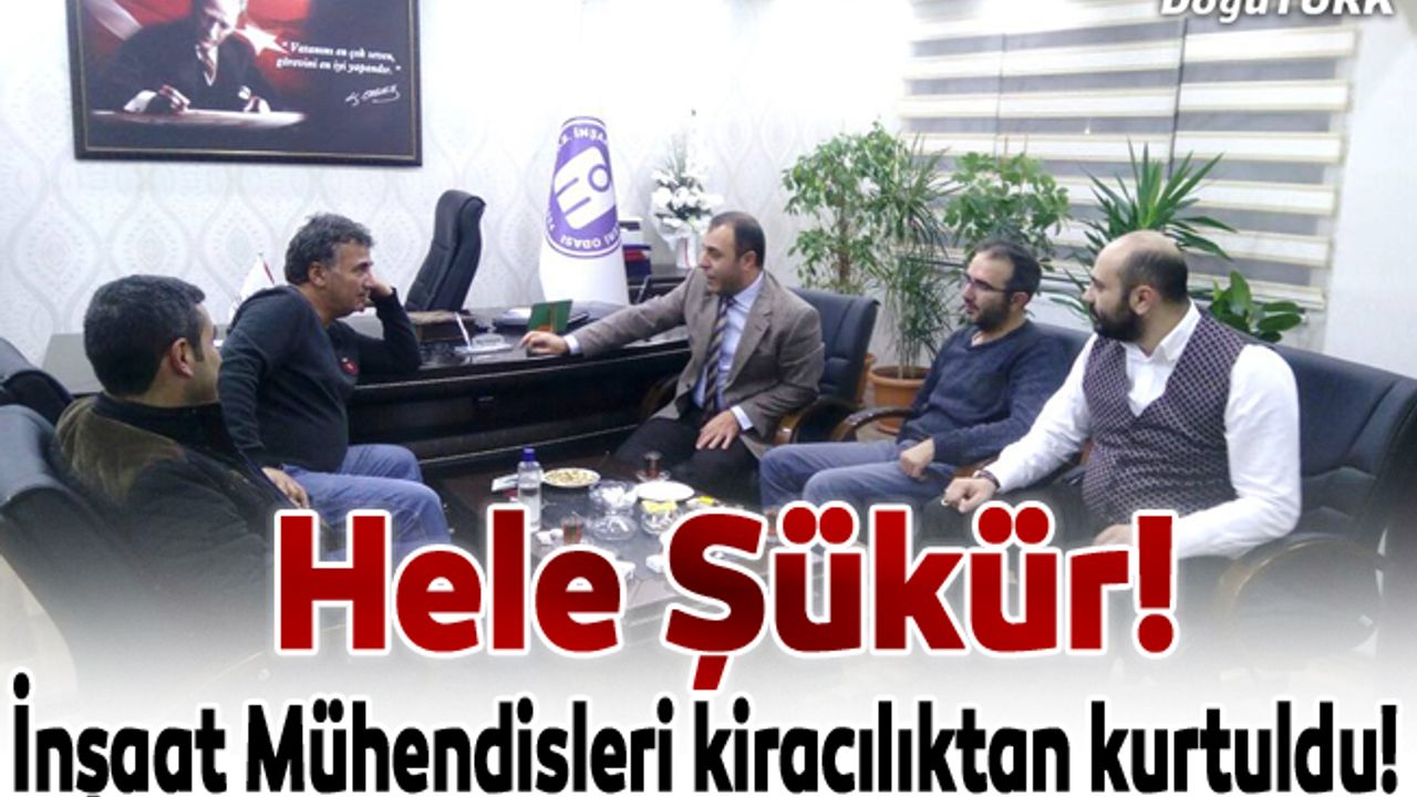 Hele Şükür! İnşaat Mühendisleri kiracılıktan kurtuldu!
