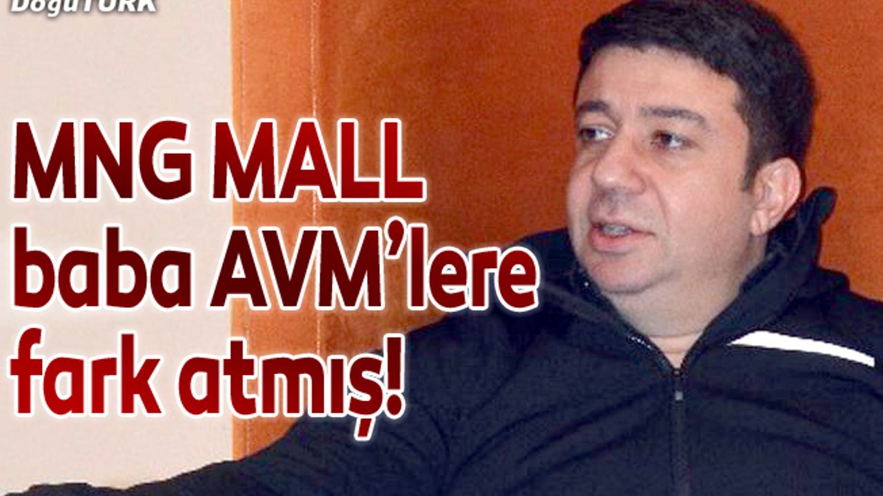 MNG MALL baba AVM’lere fark atmış!
