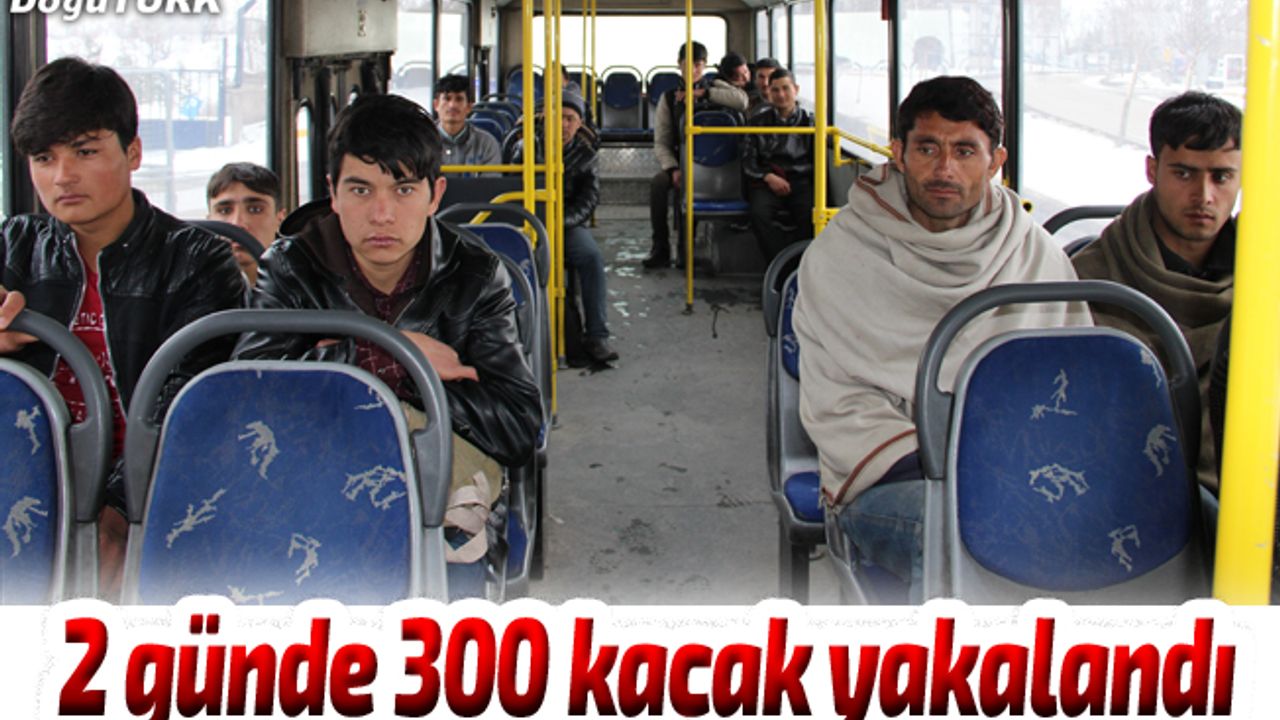 Erzurum’da 2 günde 300 kaçak göçmen yakalandı