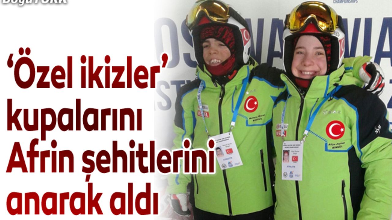 ‘Özel ikizler’ kupalarını Afrin şehitlerini anarak aldı