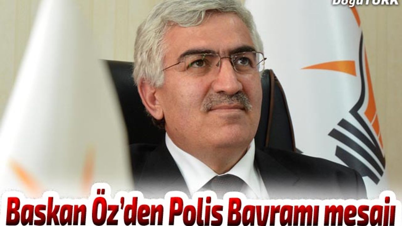 AK Parti İl Başkanı Öz’den Polis Bayramı mesajı