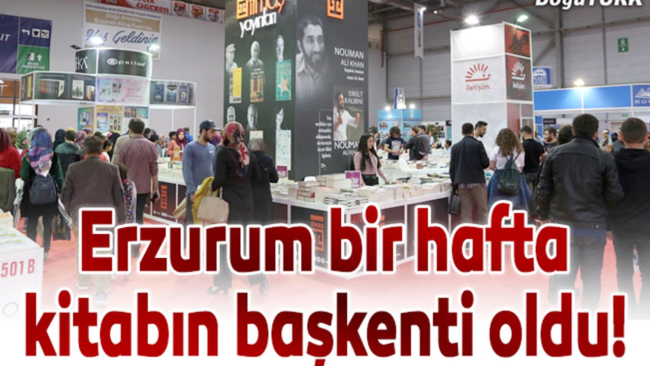 Erzurum bir hafta kitabın başkenti oldu!