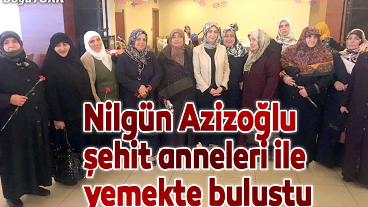 Nilgün Azizoğlu şehit anneleri ile yemekte buluştu