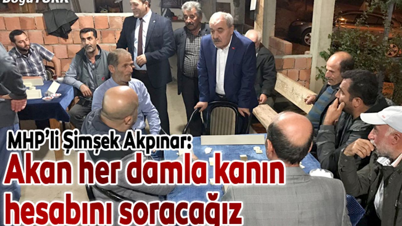 Akan her damla kanın hesabını soracağız