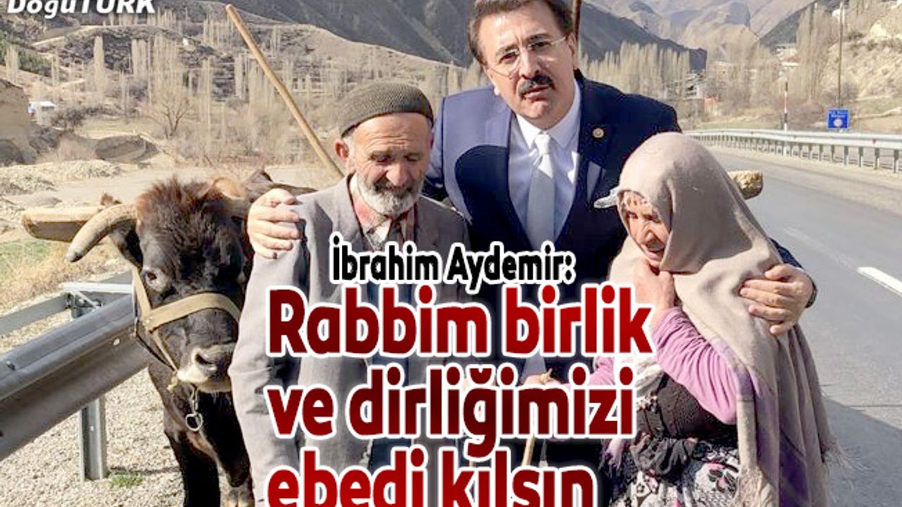 Aydemir: Rabbim birlik ve dirliğimizi ebedi kılsın