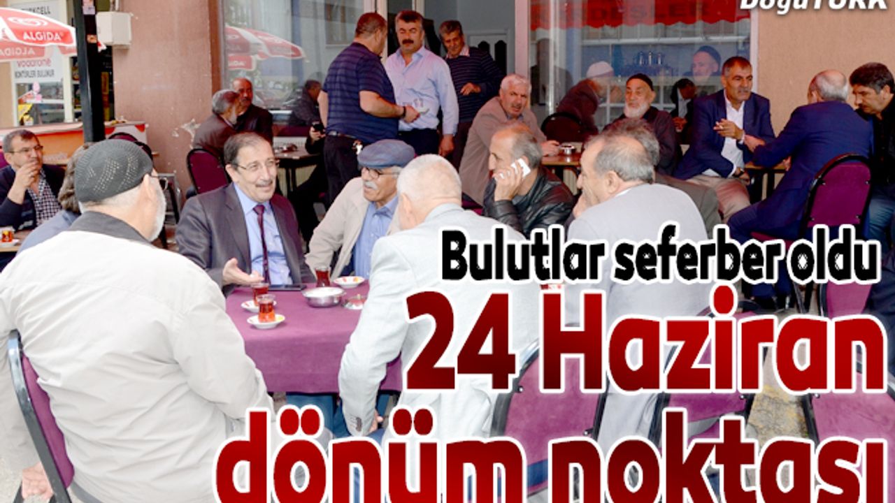 Bulutlar: 24 Haziran Türkiye için dönüm noktası