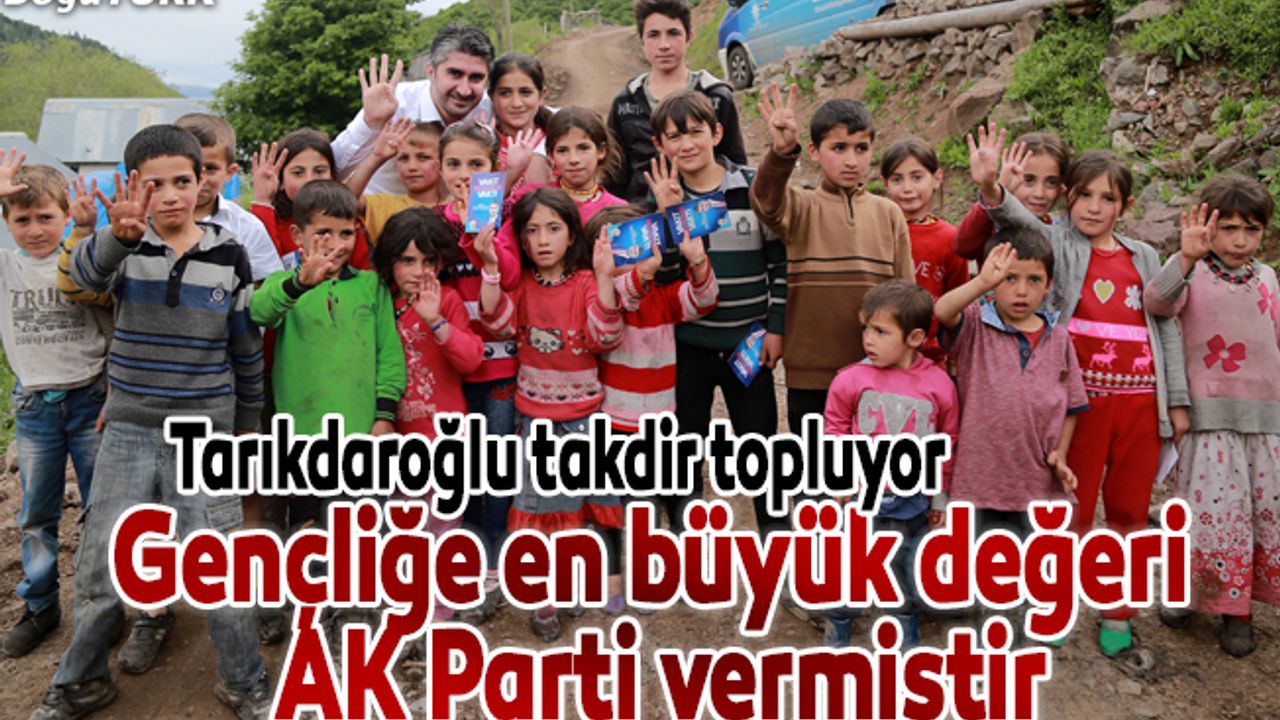 Tarıkdaroğlu: Türkiye’de gençliğe en büyük değeri AK Parti vermiştir