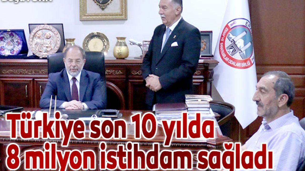 "Türkiye son 10 yılda 8 milyon istihdam sağladı"