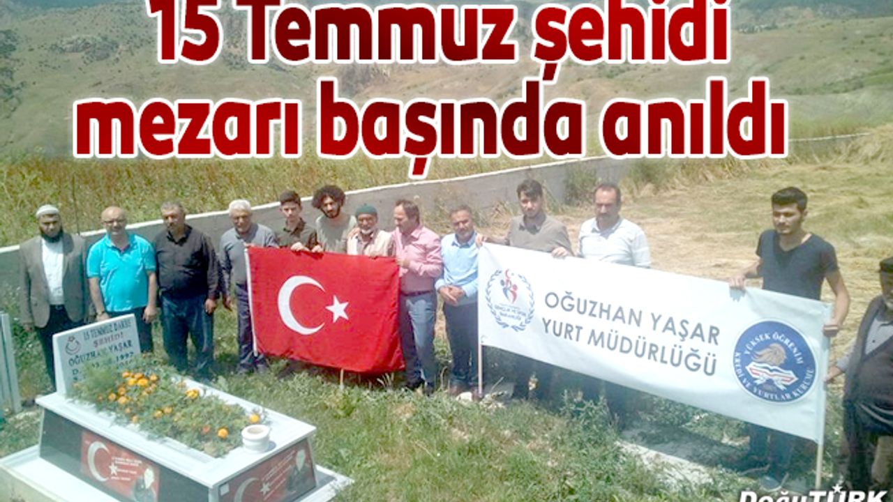 15 Temmuz şehidi mezarı başında anıldı