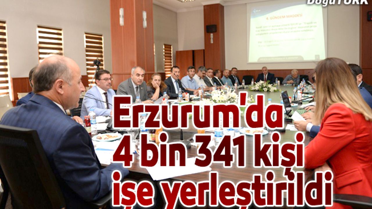 Erzurum'da 4 bin 341 kişi işe yerleştirildi