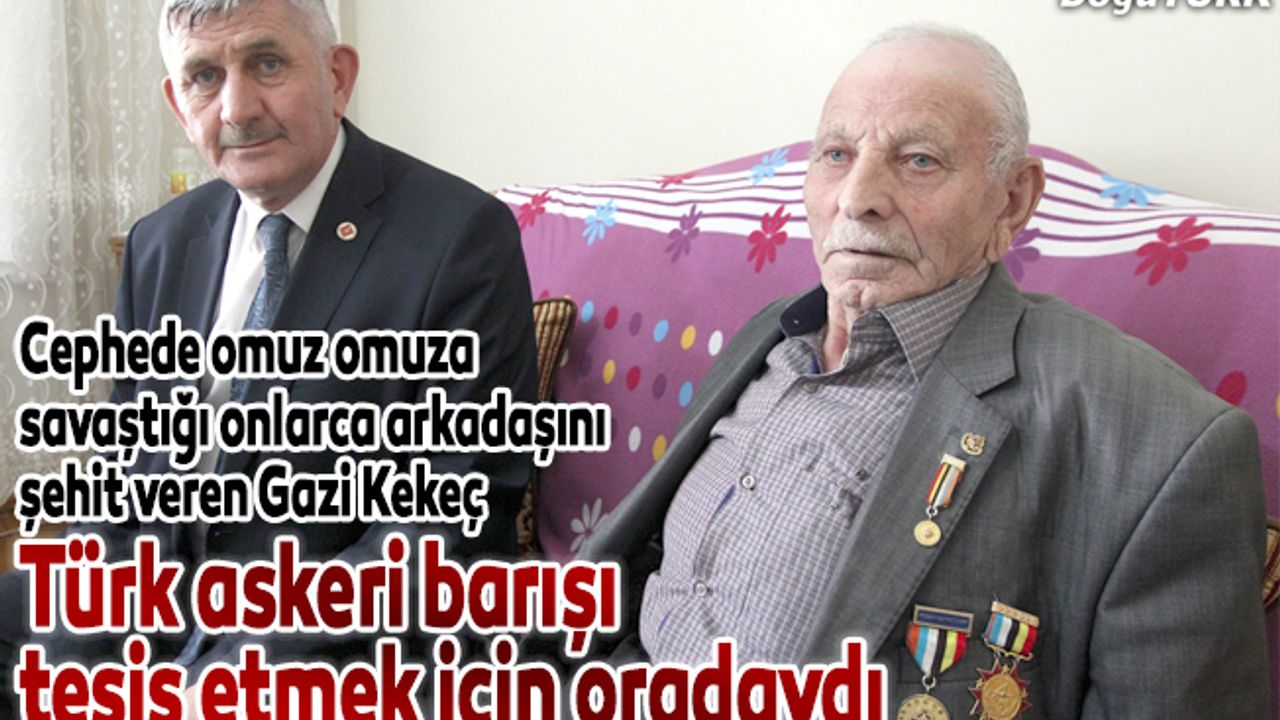 "Türk askeri barışı tesis etmek için oradaydı"