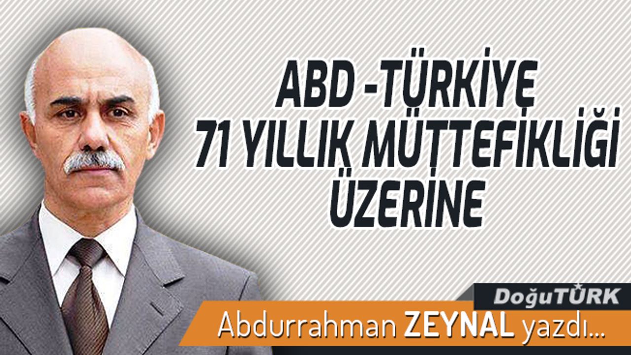 ABD -TÜRKİYE 71 YILLIK MÜTTEFİKLİĞİ ÜZERİNE