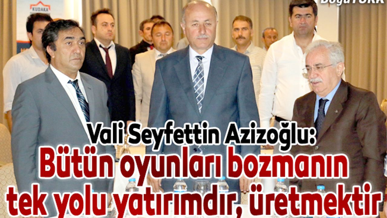 Bütün oyunları bozmanın tek yolu yatırımdır, üretmektir