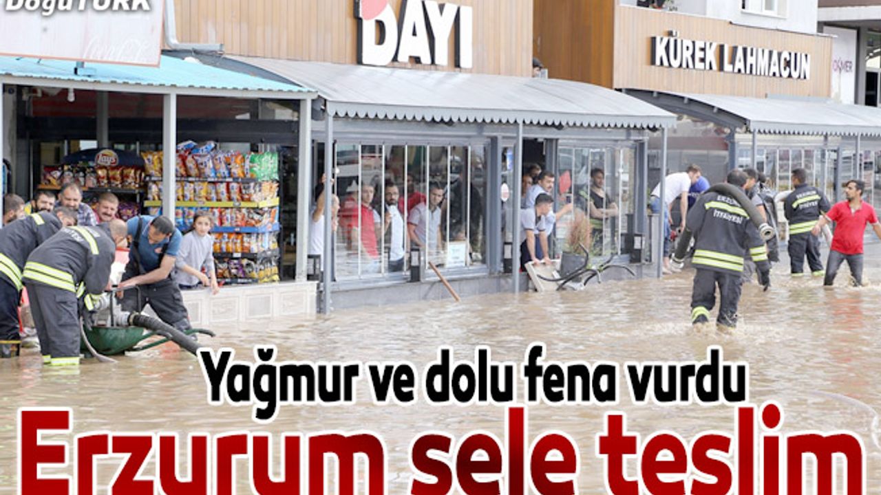 Erzurum'da sağanak ve dolu taşkına yol açtı