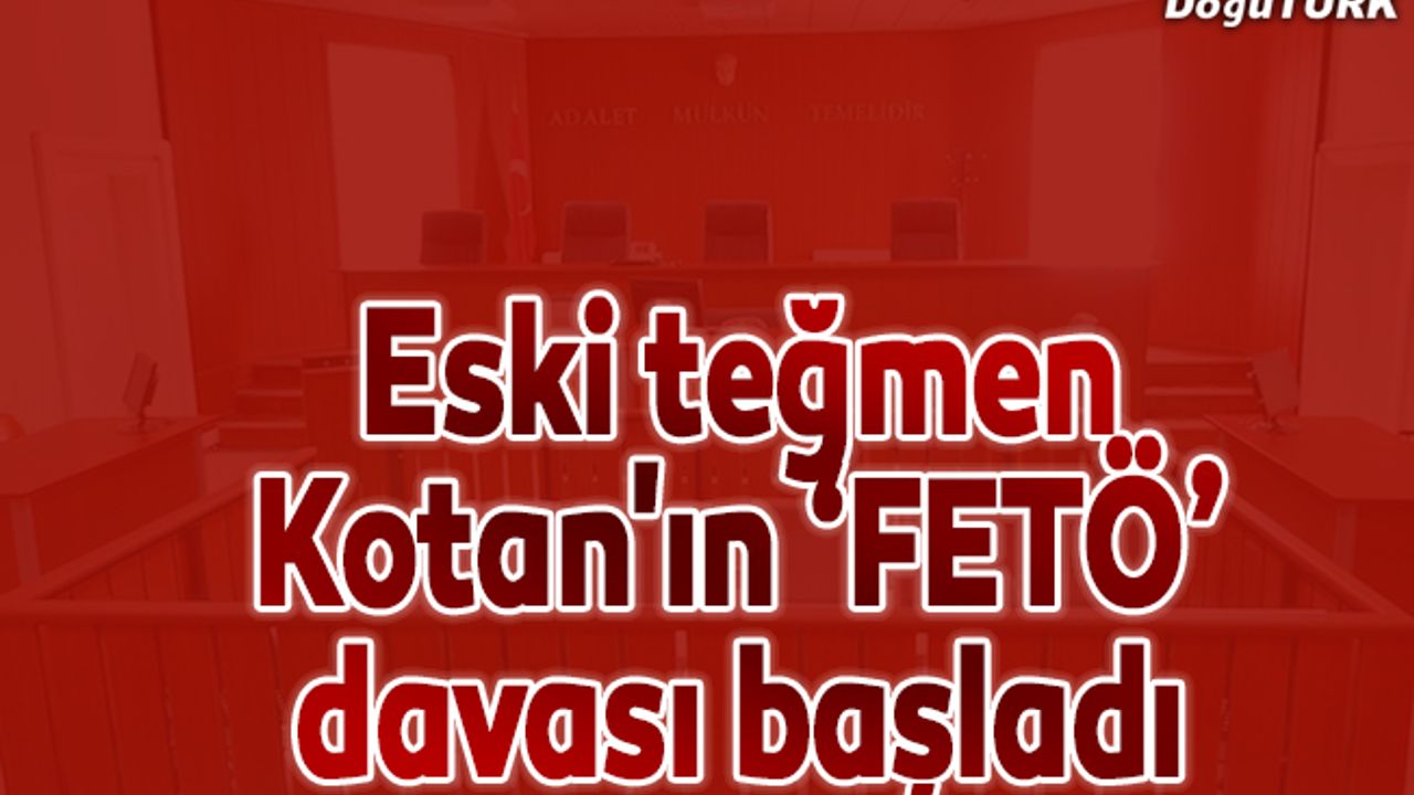 Eski teğmen Kotan'ın "FETÖ" davası