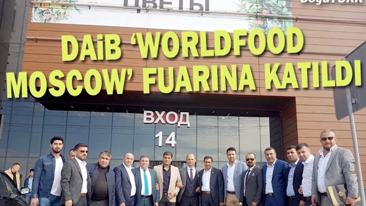 DAİB üyeleri "WorldFood Moscow" fuarına katıldı