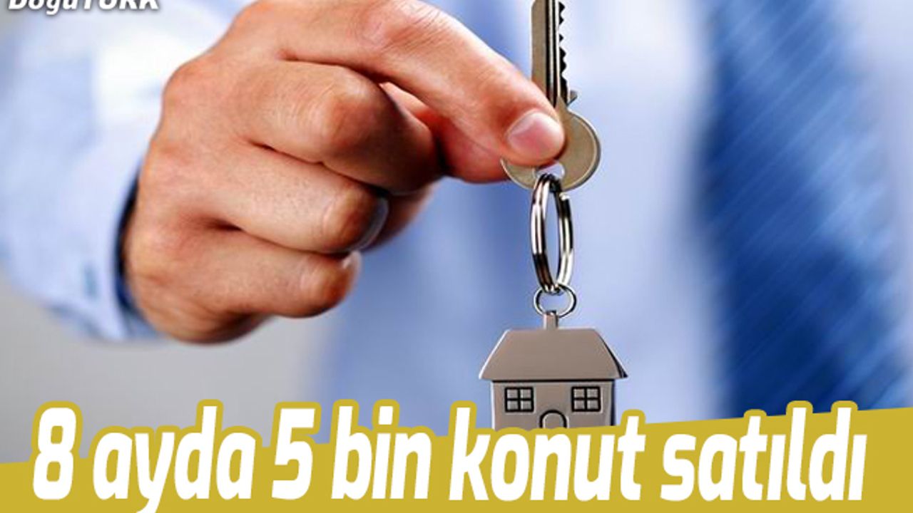 Erzurum’da 8 ayda 5 bin konut satıldı