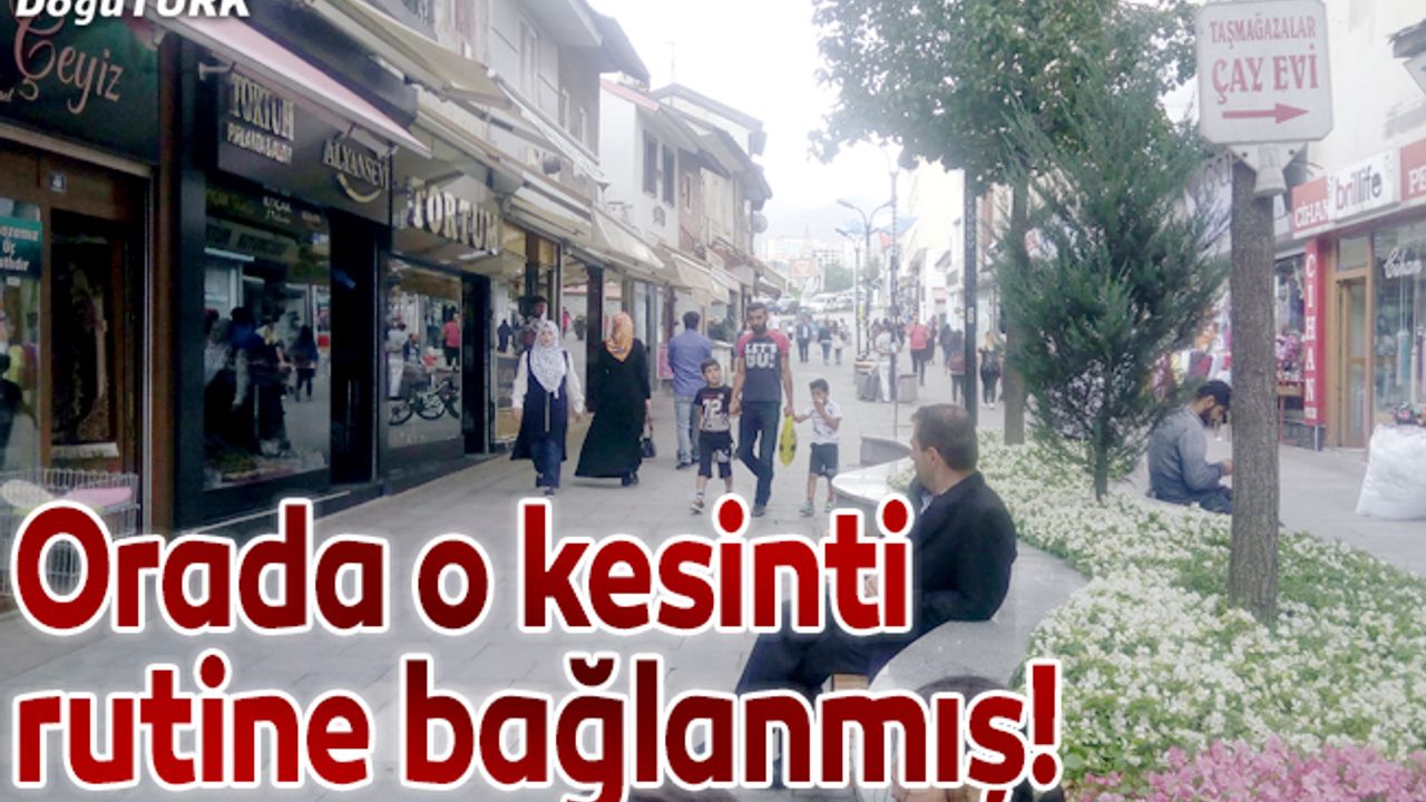 Orada o kesinti rutine bağlanmış!