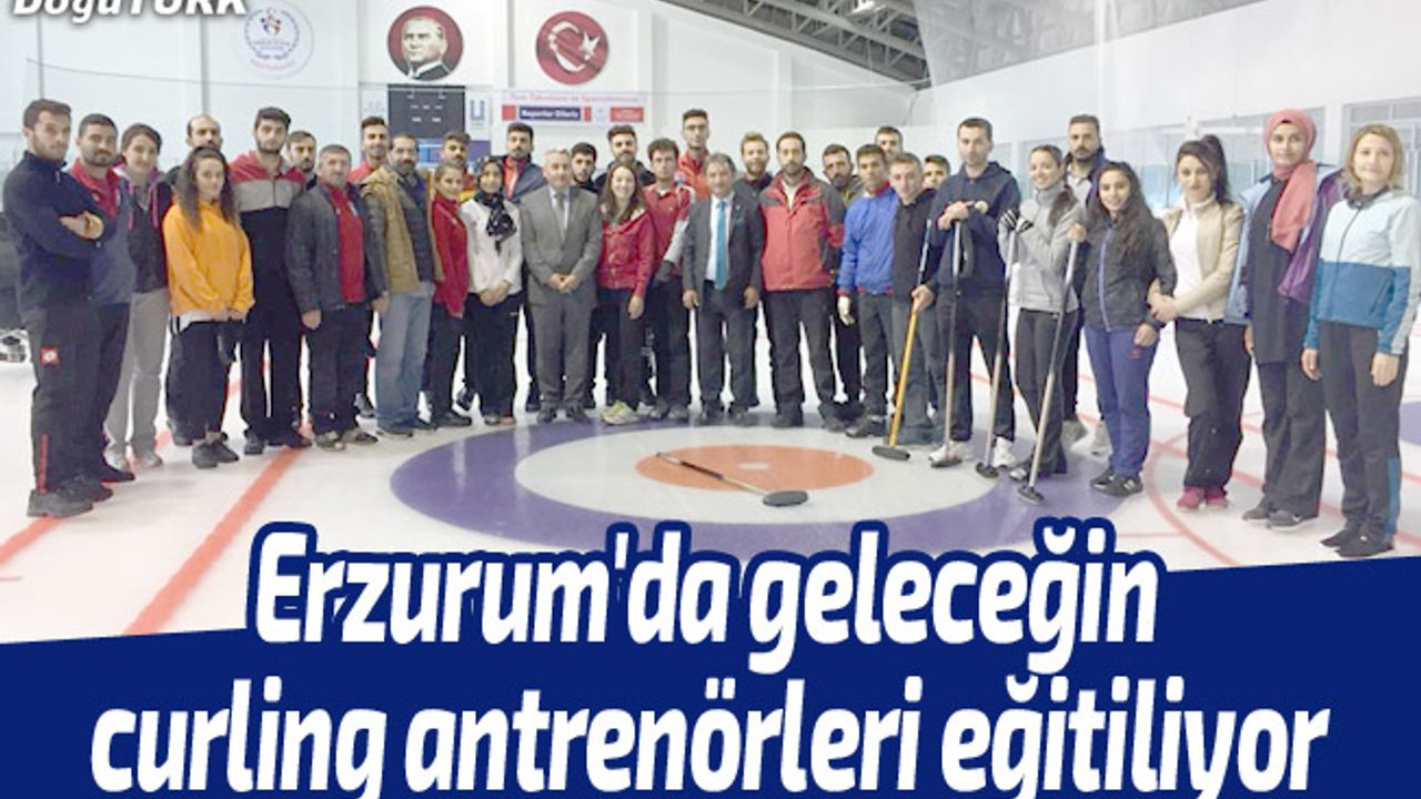 Erzurum'da geleceğin curling antrenörleri eğitiliyor