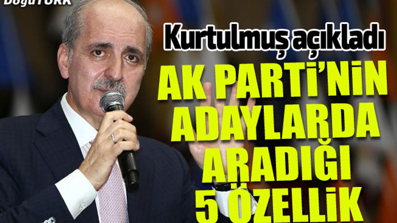 Kurtulmuş, belediye başkan adaylarının 5 özelliğini açıkladı